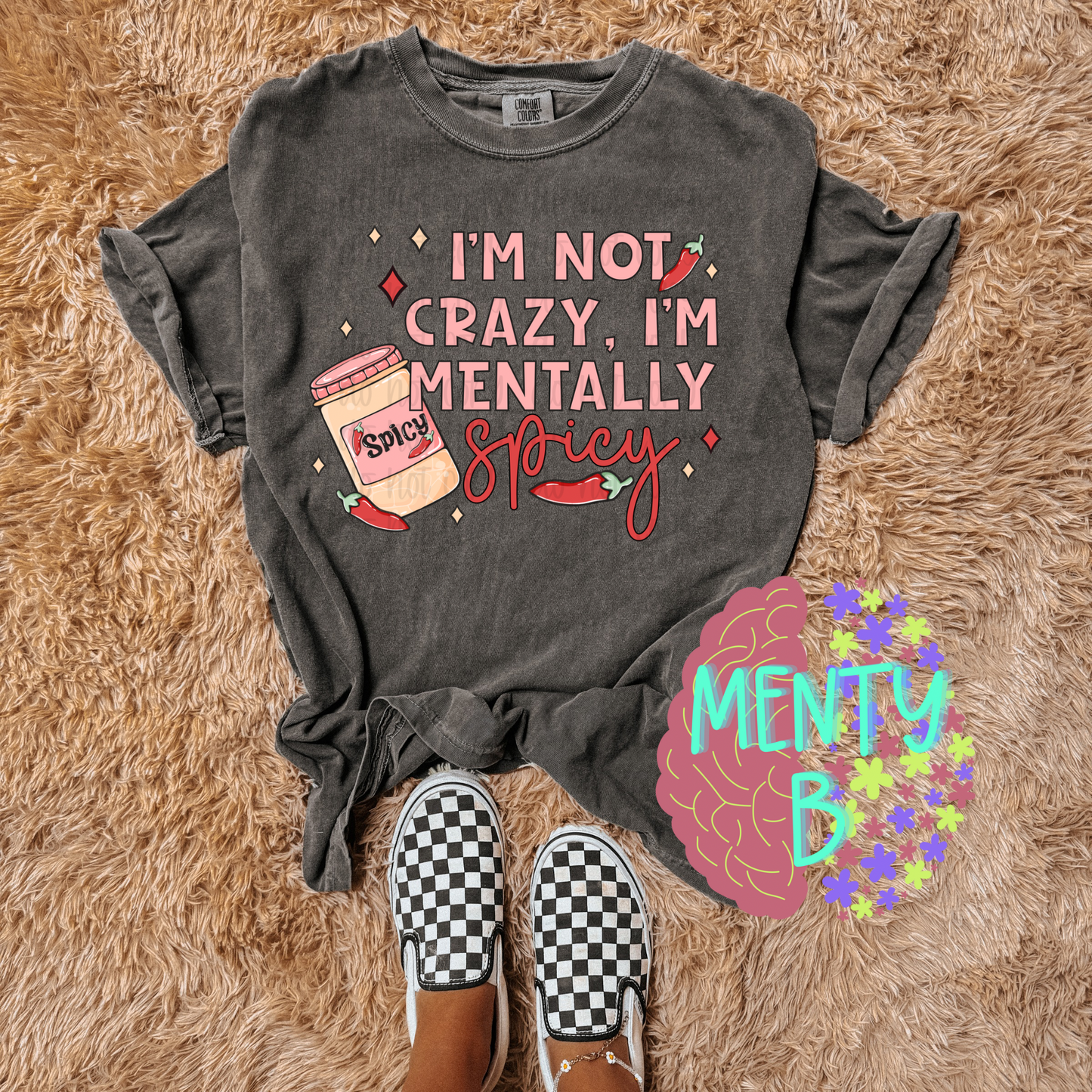 I’m Not Crazy, I’m Mentally Spicy