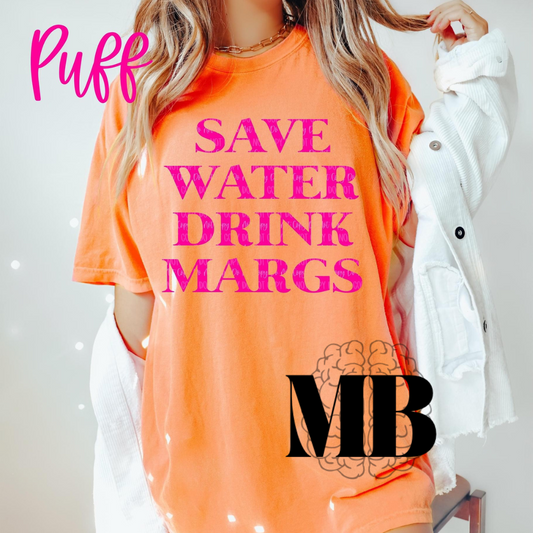 Save Water Drink Margs - Puff print